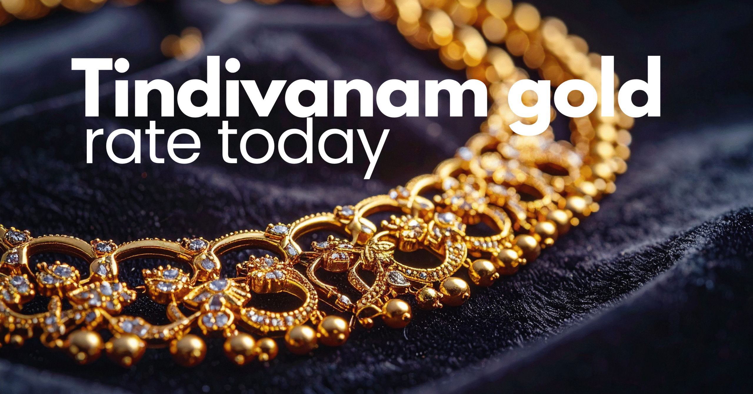 Tindivanam Gold Rate Today – 22K & 24K Price Guide
